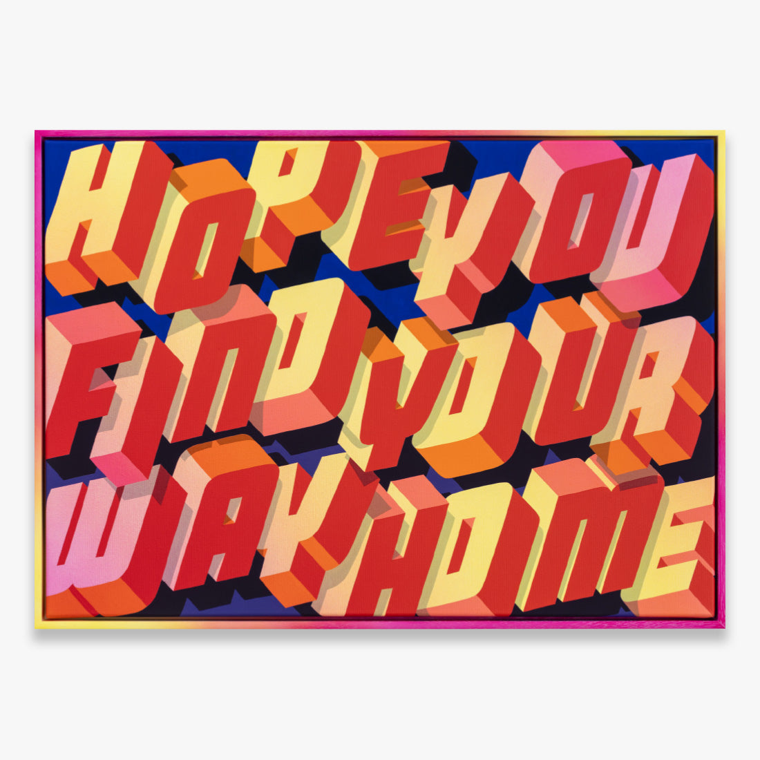 HOPE YOU FIND YOUR WAY HOME