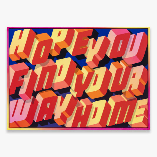 HOPE YOU FIND YOUR WAY HOME