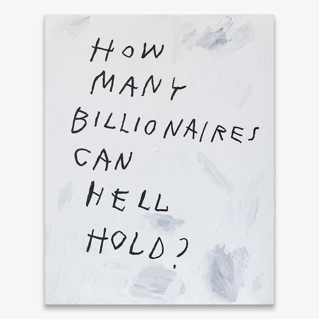 Wasted Rita “How many billionaires can hell hold?” text-based painting, black handwritten text on grey canvas, acrylic on canvas, 2026