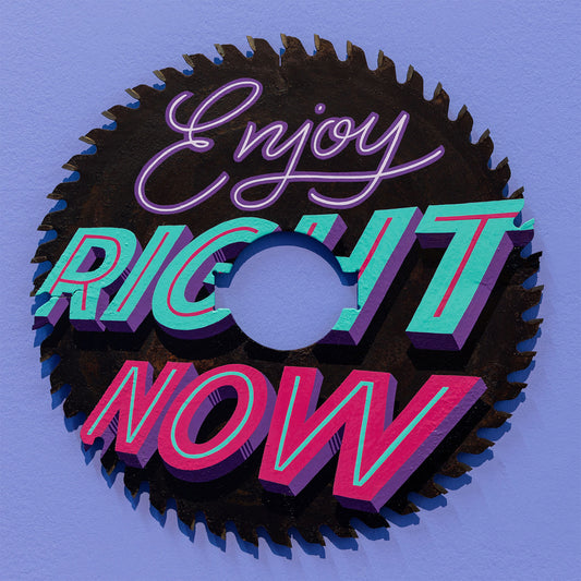 ENJOY RIGHT NOW