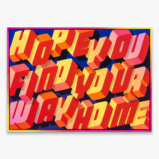 HOPE YOU FIND YOUR WAY HOME
