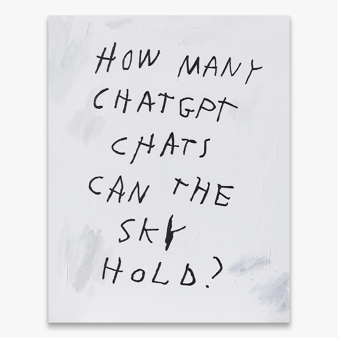 Wasted Rita “How many ChatGPT chats can the sky hold?” text-based painting, black handwritten text on grey canvas, acrylic on canvas, 2026